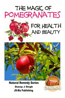 Book cover for The Magic of Pomegranates For Health and Beauty