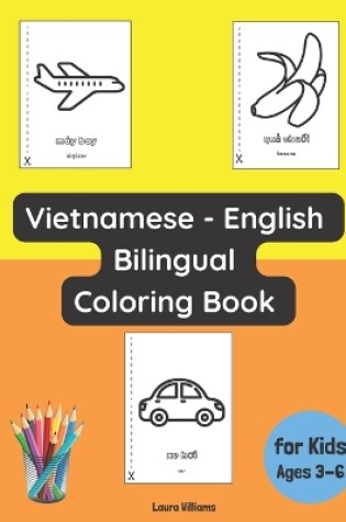 Cover of Vietnamese - English Bilingual Coloring Book for Kids Ages 3 - 6