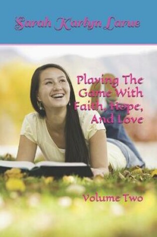 Cover of Playing The Game With Faith, Hope, And Love