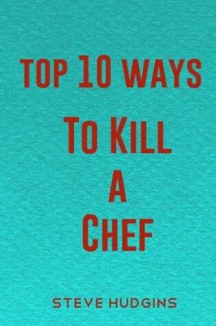 Cover of Top 10 Ways To Kill A Chef