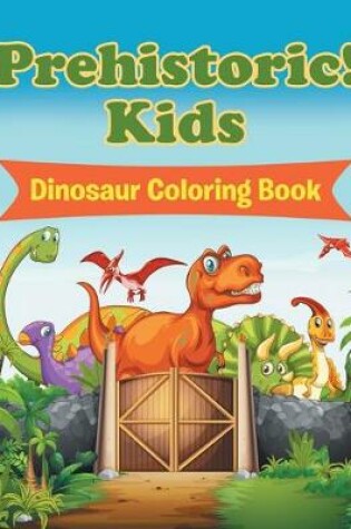Cover of Prehistoric! Kids