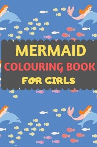 Cover of Mermaid Colouring Book For Girls
