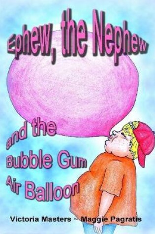 Cover of Ephew, the Nephew and the Bubble Gum Air Balloon