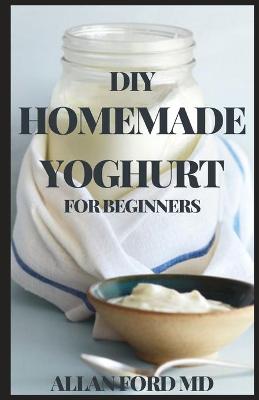 Book cover for DIY Homemade Yoghurt for Beginners