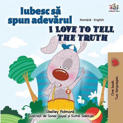 Book cover for I Love to Tell the Truth (Romanian English Bilingual Book for Kids)