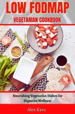 Cover of Low Fodmap Vegetarian Cookbook