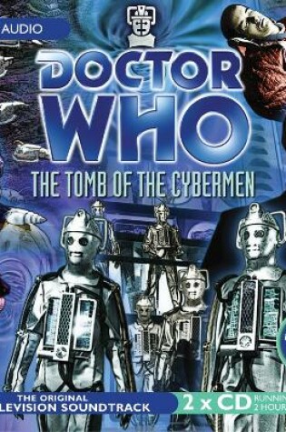 Cover of Doctor Who: The Tomb Of The Cybermen (TV Soundtrack)