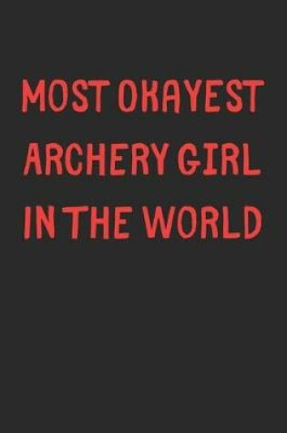 Cover of Most Okayest Archery Girl In The World