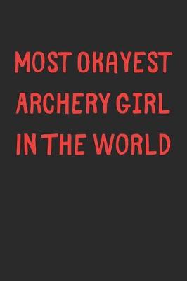 Book cover for Most Okayest Archery Girl In The World