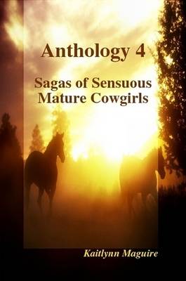 Book cover for Anthology 4 - Sagas of Sensuous Mature Cowgirls