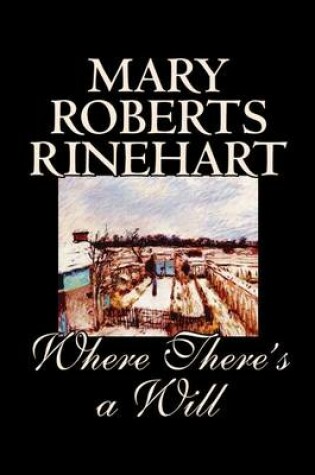 Cover of Where There's a Will by Mary Roberts Rinehart, Fiction, Mystery & Detective