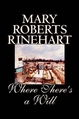 Book cover for Where There's a Will by Mary Roberts Rinehart, Fiction, Mystery & Detective