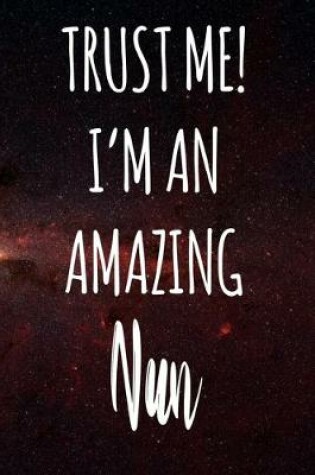 Cover of Trust Me! I'm An Amazing Nun