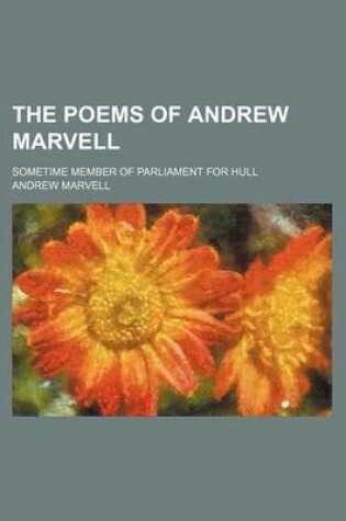 Cover of The Poems of Andrew Marvell; Sometime Member of Parliament for Hull
