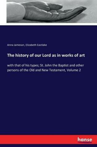 Cover of The history of our Lord as in works of art