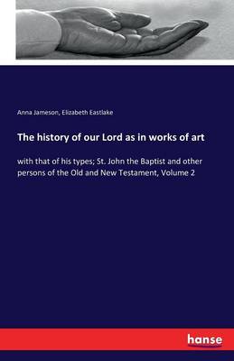 Book cover for The history of our Lord as in works of art