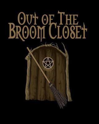 Cover of Out of the Broom Closet Witch's Journal Blank Wiccan Notebook and Grimoire