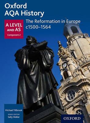 Book cover for Oxford AQA History for A Level: The Reformation in Europe c1500-1564