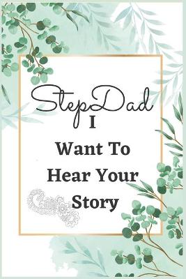 Book cover for Stepdad I Want To Hear Your Story