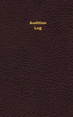 Book cover for Audition Log (Logbook, Journal - 96 Pages, 5 X 8 Inches)