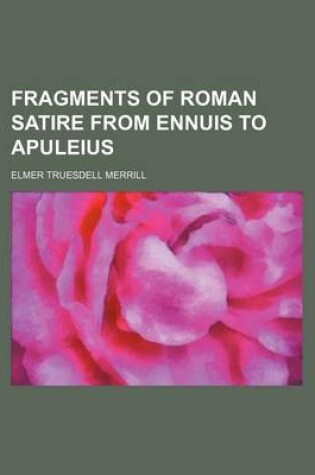 Cover of Fragments of Roman Satire from Ennuis to Apuleius