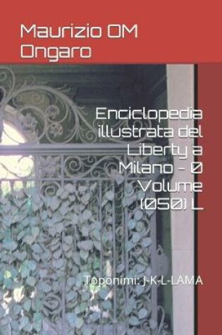 Cover of Enciclopedia illustrata del Liberty a Milano - 0 Volume (050) L