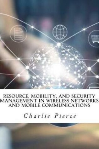 Cover of Resource, Mobility, and Security Management in Wireless Networks and Mobile Communications