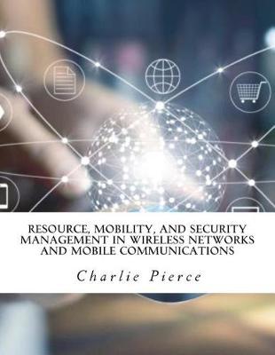 Book cover for Resource, Mobility, and Security Management in Wireless Networks and Mobile Communications