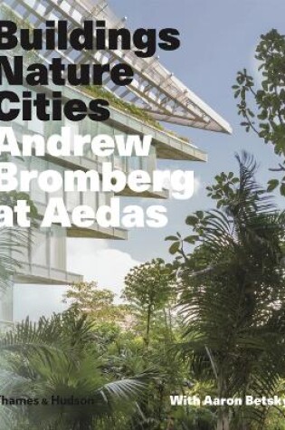 Cover of Andrew Bromberg at Aedas: Buildings, Nature, Cities