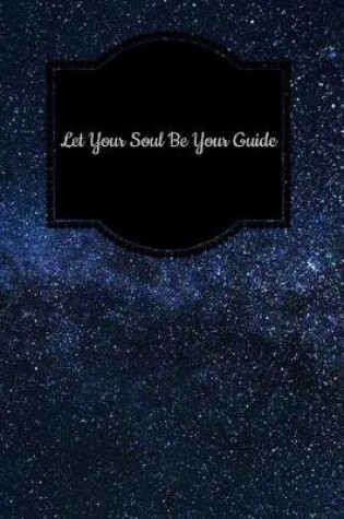 Cover of Let Your Soul Be Your Guide