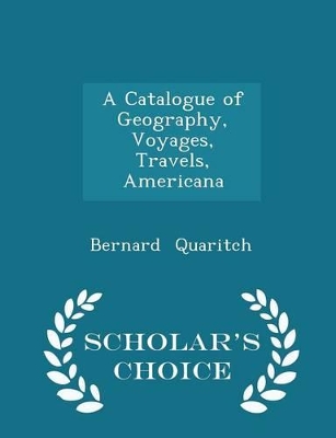 Book cover for A Catalogue of Geography, Voyages, Travels, Americana - Scholar's Choice Edition