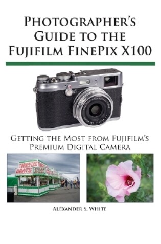 Cover of Photographer's Guide to the Fujifilm FinePix X100