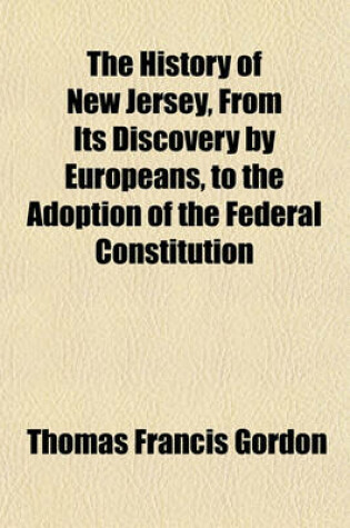 Cover of The History of New Jersey, from Its Discovery by Europeans, to the Adoption of the Federal Constitution