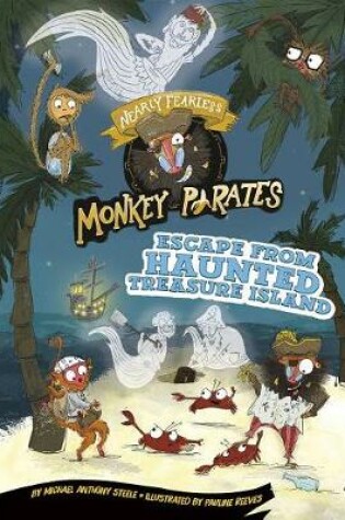 Cover of Escape from Haunted Treasure Island: a 4D Book (Nearly Fearless Monkey Pirates)