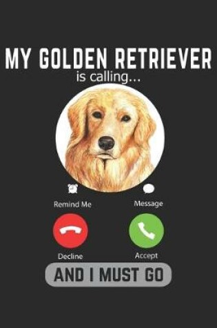 Cover of My Golden Retriever Is Calling And I Must Go