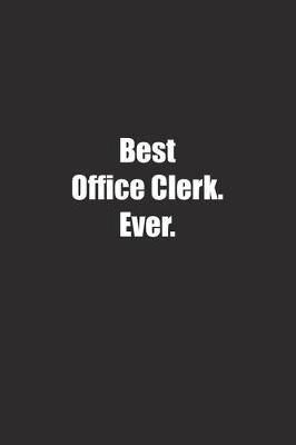 Book cover for Best Office Clerk. Ever.