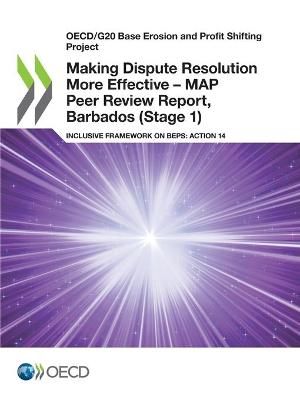 Book cover for Making Dispute Resolution More Effective - MAP Peer Review Report, Barbados (Stage 1)