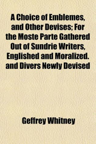 Cover of A Choice of Emblemes, and Other Devises; For the Moste Parte Gathered Out of Sundrie Writers, Englished and Moralized. and Divers Newly Devised