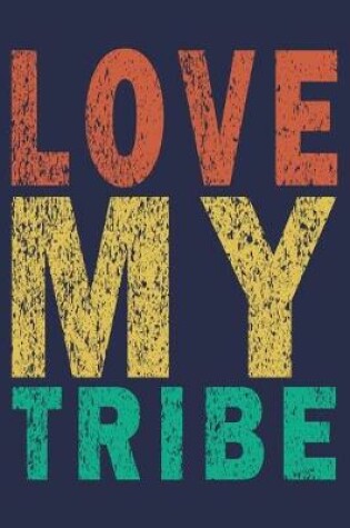 Cover of Love My Tribe