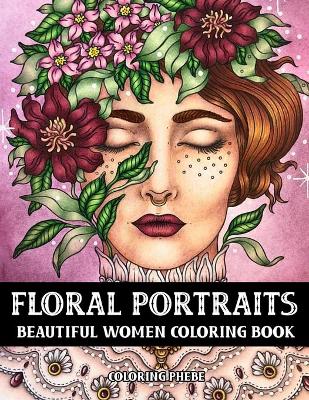 Book cover for Floral Portraits Beautiful Women Coloring Book