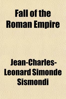 Book cover for Fall of the Roman Empire (Volume 1); Comprising a View of the Invasion and Settlement of the Barbarians