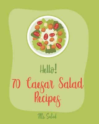 Book cover for Hello! 70 Caesar Salad Recipes