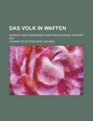 Book cover for Das Volk in Waffen; Ein Buch Uber Heerwesen Und Kriegfuhrung Unserer Zeit