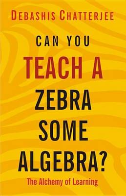 Book cover for Can You Teach a Zebra Some Algebra?