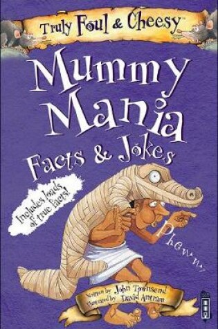 Cover of Truly Foul and Cheesy Mummy Mania Jokes and Facts Book