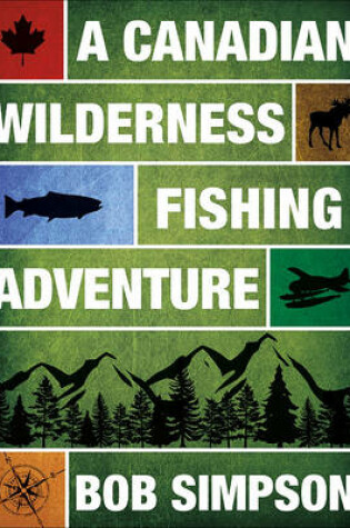 Cover of A Canadian Wilderness Fishing Adventure