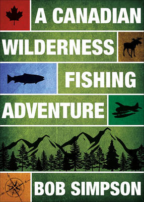 Book cover for A Canadian Wilderness Fishing Adventure