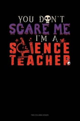 Cover of You Don't Scare Me I'm a Science Teacher