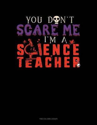 Book cover for You Don't Scare Me I'm a Science Teacher