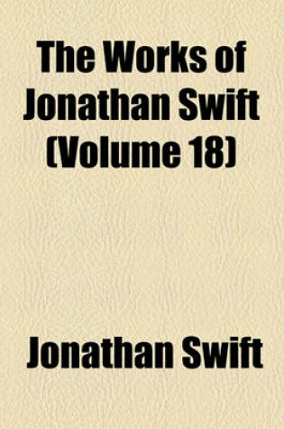 Cover of The Works of Jonathan Swift (Volume 18)